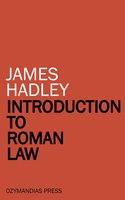 Introduction to Roman Law - James Hadley