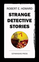 Strange Detective Stories - Robert E. Howard