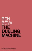 The Dueling Machine - Ben Bova