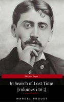 In Search of Lost Time [volumes 1 to 7] (XVII Classics) (The Greatest Writers of All Time) - Marcel Proust