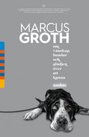 Om vänskap, hundar och glädjen över att kunna andas - Marcus Groth