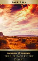 The Heritage of the Desert: A Novel - Zane Grey