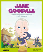 Jane Goodall: La mejor amiga de los chimpancés y de la naturaleza - Javier Alonso López