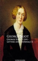 George Eliot's Life - Letters and Journals II - George Eliot