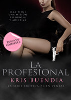 La profesional: Trilogía completa 'La profesional' - Kris Buendía