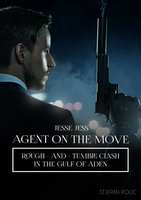Jesse Jess - Agent on the Move - Rough and Tumble Clash: Rough - And - Tumble Clash in The Gulf Of Aden - Stjepan Polic