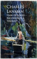 Haw-Ho-Noo - Records of a Tourist - Charles Lanman