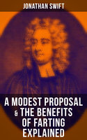 A Modest Proposal & The Benefits of Farting Explained - Jonathan Swift
