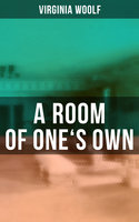 A ROOM OF ONE'S OWN - Virginia Woolf