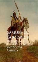History of the Indians, of North and South America - Samuel G. Goodrich