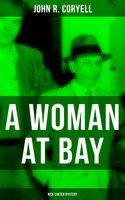 A Woman at Bay (Nick Carter Mystery): Thriller Classic - John R. Coryell