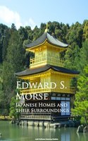 Japanese Homes and their Surroundings - Edward S. Morse