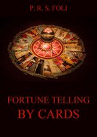 Fortune-Telling by Cards - P. R. S. Foli