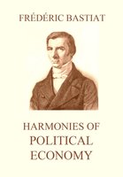 Harmonies of Political Economy - Frédéric Bastiat