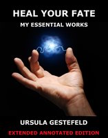 Heal Your Fate - My Essential Works - Ursula Gestefeld