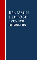 Latin for Beginners - Benjamin L. D'Ooge