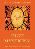 High Mysticism - Emma Curtis Hopkins