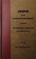 Legends of the Patriarchs and Prophets and other Old Testament Characters from Various Sources - S. Baring-Gould