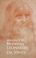 Leonardo Da Vinci - Maurice W. Brockwell