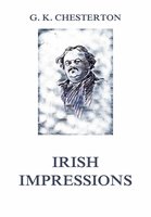 Irish Impressions - Gilbert Keith Chesterton