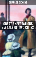 Charles Dickens: Great Expectations & A Tale of Two Cities - Charles Dickens