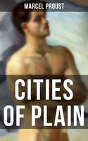 CITIES OF PLAIN: Ground Breaking Novel that Explored the World of Homosexual Relationships in 20th Century France (In Search of Lost Time Novels) - Marcel Proust