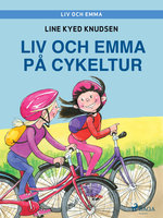 Liv och Emma: Liv och Emma på cykeltur - Line Kyed Knudsen