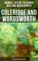 Coleridge and Wordsworth: Lyrical Ballads & Other Poems: Including Their Thoughts on the Principles of Poetry - Samuel Taylor Coleridge, William Wordsworth