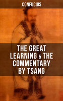 Confucius' The Great Learning & The Commentary by Tsang - Confucius