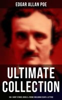 Edgar Allan Poe - Ultimate Collection: 160+ Short Stories, Novels & Poems (Including Essays & Letters): The Raven, Murders in the Rue Morgue, The Tell-tale Heart… (With Biography) - Edgar Allan Poe