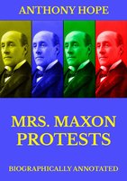 Mrs Maxon Protests - Anthony Hope
