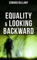 Equality & Looking Backward - Edward Bellamy