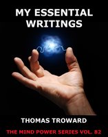 My Essential Writings - Thomas Troward