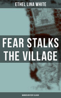 Fear Stalks the Village (Murder Mystery Classic) - Ethel Lina White