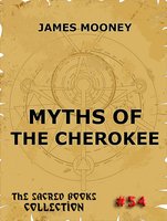 Myths of the Cherokee - James Mooney