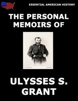 Personal Memoirs Of General Ulysses S. Grant - Ulysses S. Grant