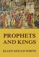 Prophets and Kings: (Conflict of the Ages #2) - Ellen Gould White