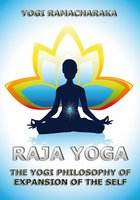 Raja Yoga - Yogi Ramacharaka, William Walker Atkinson