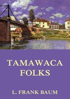 Tamawaca Folks - A Summer Comedy - L. Frank Baum, John Estes Cooke