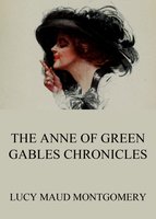 The Anne of Green Gables Chronicles - Lucy Maud Montgomery