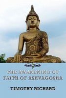The Awakening of Faith of Ashvagosha - Timothy Richard