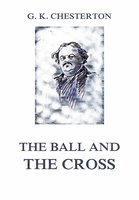 The Ball and the Cross - Gilbert Keith Chesterton