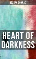 HEART OF DARKNESS: Includes the Author's Note, Youth: a Narrative, Heart of Darkness & The End of the Tether - Joseph Conrad