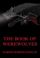 The Book Of Werewolves - Sabine Baring-Gould