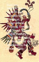 Mexico, Aztec, Spanish and Republican: A Historical, Geographical, Political, Statistical and Social Account of that Country from the Period of the Invasion by the Spaniards to the Present Time - Brantz Mayer