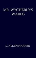 Mr. Wycherly's Wards - L. Allen Harker