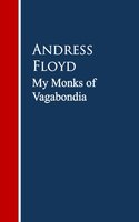 My Monks of Vagabondia - Andress Floyd