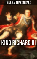 KING RICHARD III: Including The Classic Biography: The Life of William Shakespeare - William Shakespeare