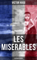 Les Miserables (Illustrated Edition): The Original Hapgood Translation - Victor Hugo