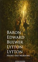 Night and Morning - Baron Edward Bulwer Lytton